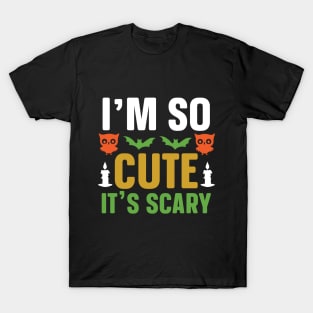 I'm So Cute I'ts Scary Halloween T-Shirt